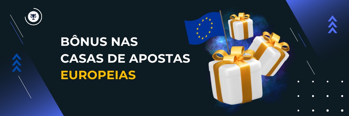 Bônus nas Casas de Apostas Europeias